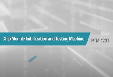 PTM 120T Chip Module Initialization and Testing Machine